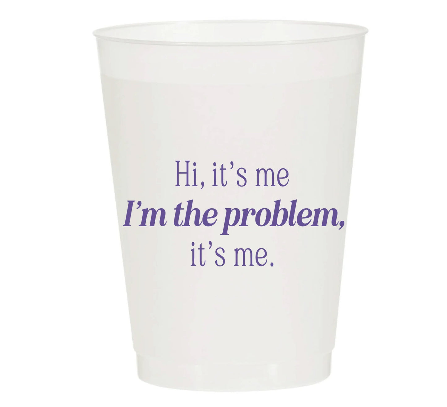 I'm The Problem Frosted Cups-10 pk